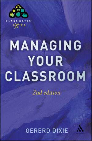 Managing Your Classroom 2nd Edition de Gererd Dixie