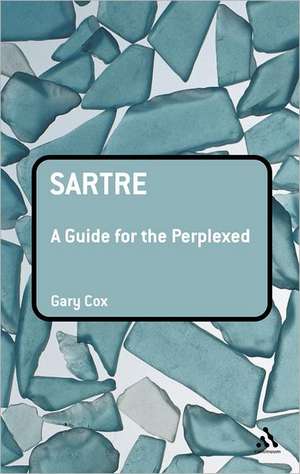 Sartre: A Guide for the Perplexed de Gary Cox