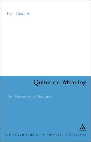 Quine on Meaning: The Indeterminacy of Translation de Eve Gaudet