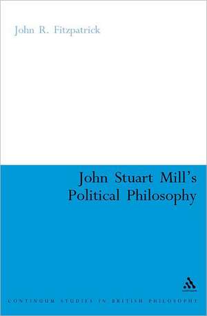 John Stuart Mill's Political Philosophy de John R. Fitzpatrick