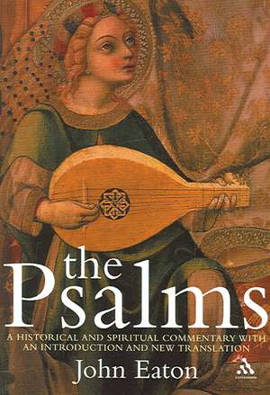 The Psalms: A Historical and Spiritual Commentary with an Introduction and New Translation de John H. Eaton