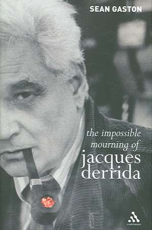 The Impossible Mourning of Jacques Derrida de Sean Gaston