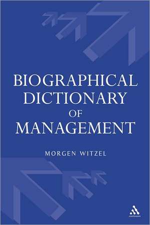 Biographical Dictionary of Management de Morgen Witzel