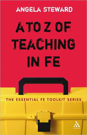 A to Z of Teaching in FE de Dr Angela Steward