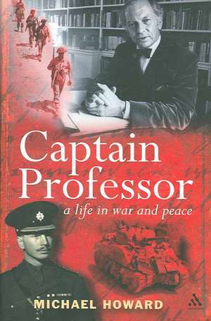 Captain Professor: A Life in War and Peace de Professor Sir Michael Howard