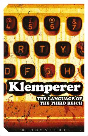 Language of the Third Reich: LTI: Lingua Tertii Imperii de Victor Klemperer