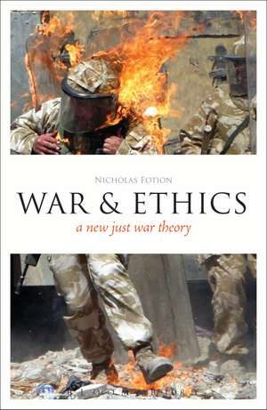 War and Ethics: A New Just War Theory de Professor Nicholas Fotion