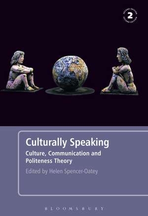 Culturally Speaking Second Edition: Culture, Communication and Politeness Theory de Dr Helen Spencer-Oatey