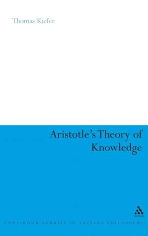 Aristotle's Theory of Knowledge de Dr Thomas Kiefer