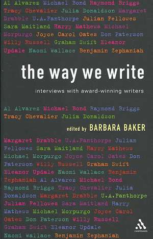 The Way We Write: Interviews with Award-winning Writers de Barbara Baker