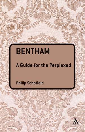 Bentham: A Guide for the Perplexed de Philip Schofield