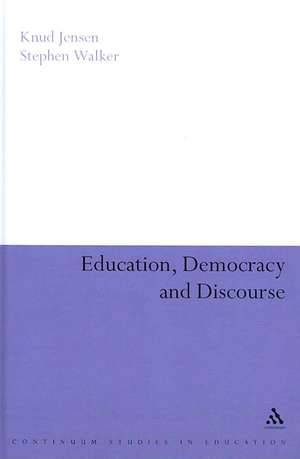 Education, Democracy and Discourse de Knud Jensen