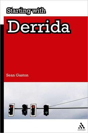 Starting with Derrida de Sean Gaston