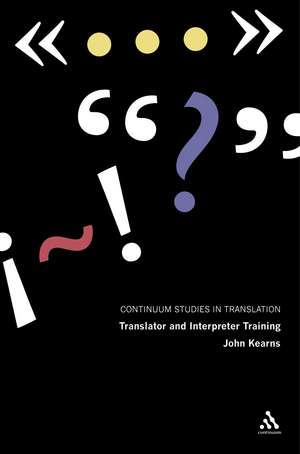 Translator and Interpreter Training: Issues, Methods and Debates de John Kearns