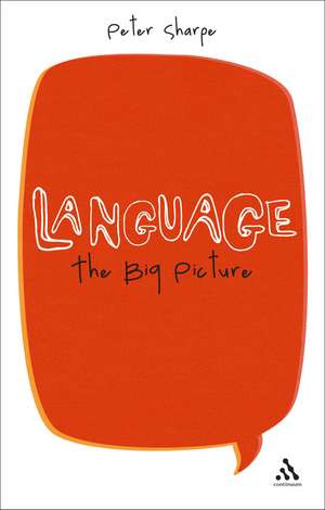 Language: The Big Picture de Peter Sharpe