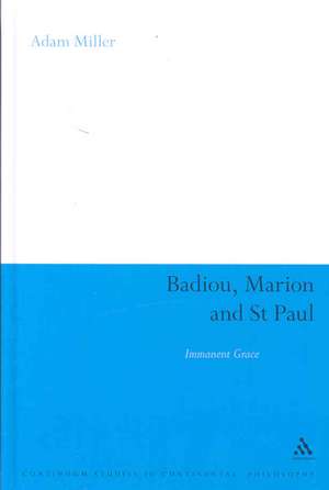 Badiou, Marion and St Paul: Immanent Grace de Professor Adam S. Miller