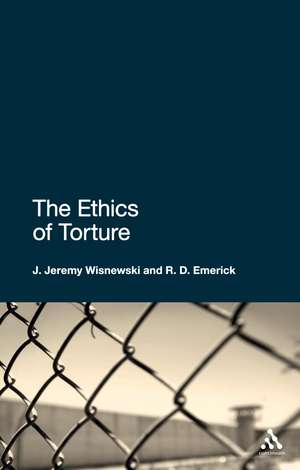 The Ethics of Torture de Assistant Professor of Philosophy J. Jeremy Wisnewski