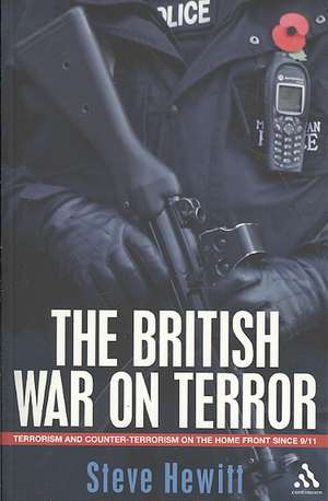 The British War on Terror: Terrorism and Counter-Terrorism on the Home Front Since 9-11 de Steve Hewitt