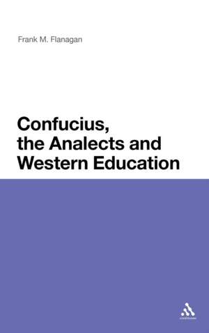 Confucius, the Analects and Western Education de Dr Frank M. Flanagan