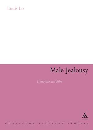 Male Jealousy: Literature and Film de Dr Louis Lo