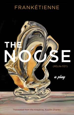 The Noose: A Play de Frankétienne
