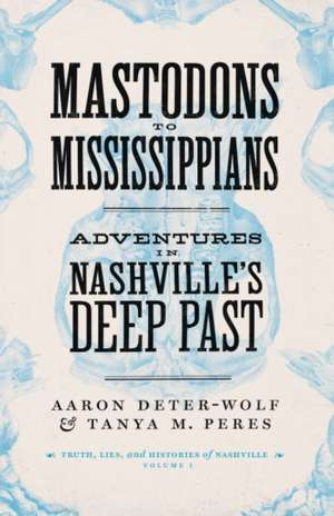 Mastodons to Mississippians de Aaron Deter-Wolf