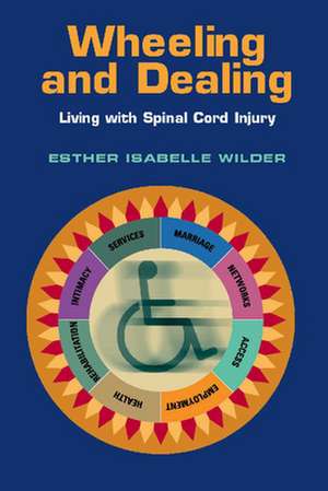 Wheeling and Dealing: "Living with Spinal Cord Injury" de Esther Isabelle Wilder