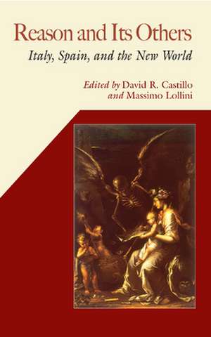 Reason and Its Others: Italy, Spain and the New World de David R. Castillo