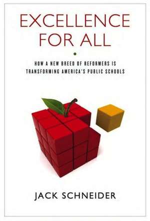 Excellence for All: How a New Breed of Reformers Is Transforming America's Public Schools de J. C. Chandor