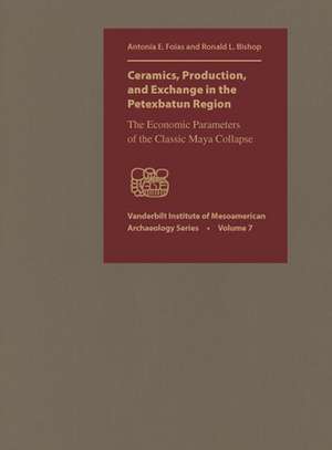 Ceramics, Production, and Exchange in the Petexbatun Region de Antonia E. Foias