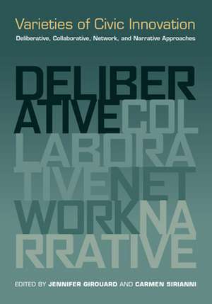 Varieties of Civic Innovation: Deliberative, Collaborative, Network, and Narrative Approaches de Jennifer Girouard