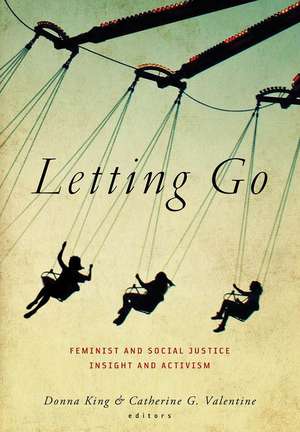 Letting Go: Feminist and Social Justice Insight and Activism de Donna King