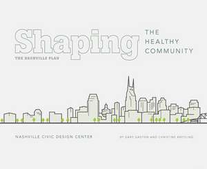 Shaping the Healthy Community: The Nashville Plan de Gary Gaston