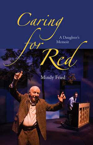 Caring for Red: A Daughter's Memoir de Mindy Fried