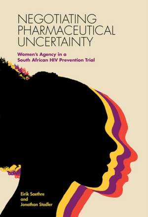 Negotiating Pharmaceutical Uncertainty de Eirik Saethre