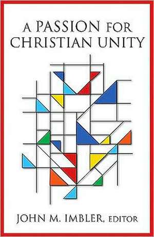 A Passion for Christian Unity: Essays in Honor of William Tabbernee de John M. Imbler