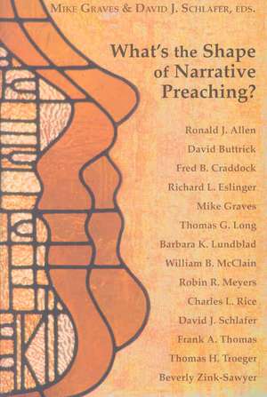 What's the Shape of Narrative Preaching?: Essays in Honor of Eugene L. Lowry de Mike Graves