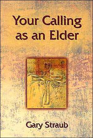 Your Calling as an Elder de Gary Straub