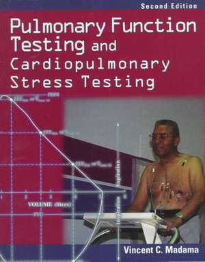 Pulmonary Function Testing and Cardiopulmonary Stress Testing de Vince Madama