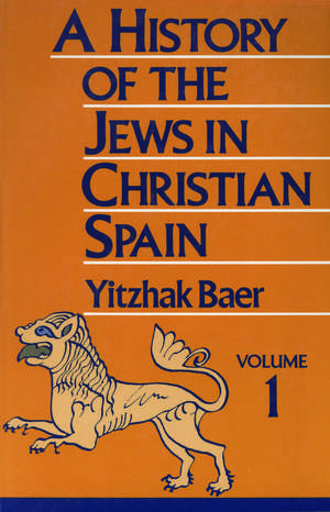 A History of the Jews in Christian Spain, Volume 1 de Yitzhak Baer