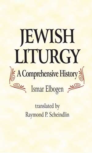 Jewish Liturgy: A Comprehensive History de Ismar Elbogen