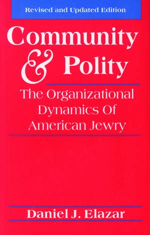 Community and Polity: The Organizational Dynamics of American Jewry de Daniel J. Elazar