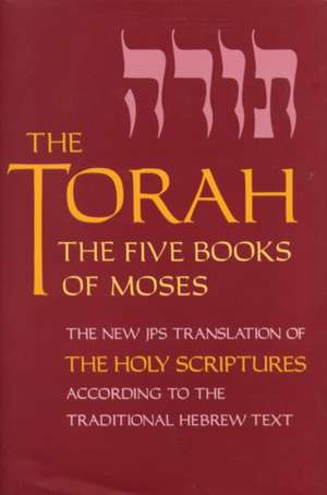 The Torah: The Five Books of Moses, the New Translation of the Holy Scriptures According to the Traditional Hebrew Text de Jewish Publication Society, Inc.