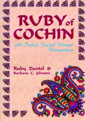 Ruby of Cochin: An Indian Jewish Woman Remembers de Ruby Daniel