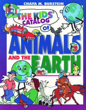 The Kids' Catalog of Animals and the Earth de Chaya M. Burstein