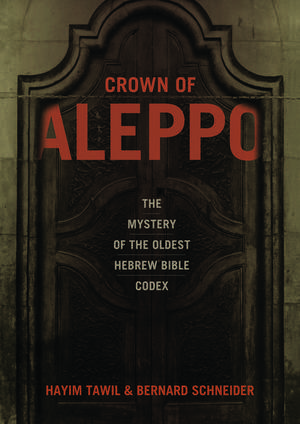 Crown of Aleppo: The Mystery of the Oldest Hebrew Bible Codex de Hayim Tawil