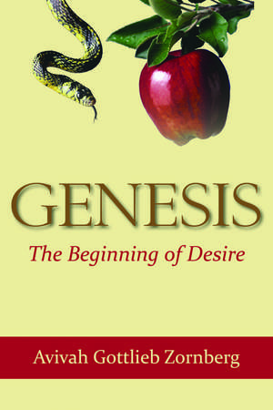 Genesis: The Beginning of Desire de Dr. Aviva Gottlieb Zornberg