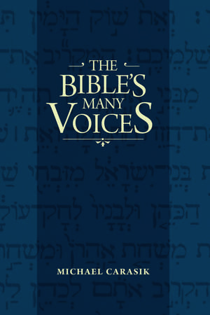 The Bible's Many Voices de Michael Carasik