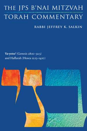 Va-yetse' (Genesis 28:10-32:3) and Haftarah (Hosea 12:13-14:10): The JPS B'nai Mitzvah Torah Commentary de Rabbi Jeffrey K. Salkin