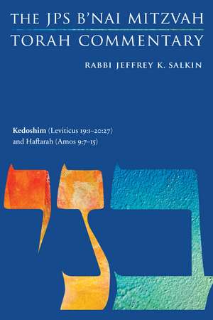 Kedoshim (Leviticus 19:1-20:27) and Haftarah (Amos 9:7-15): The JPS B'nai Mitzvah Torah Commentary de Rabbi Jeffrey K. Salkin